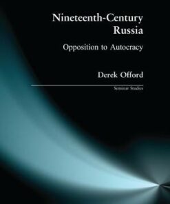 Nineteenth-Century Russia: Opposition to Autocracy - Derek Offord - 9780582357679