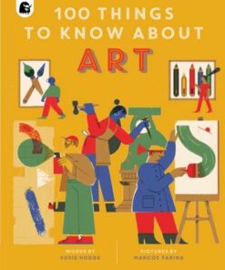 100 Things to Know About Art - Susie Hodge - 9780711263420