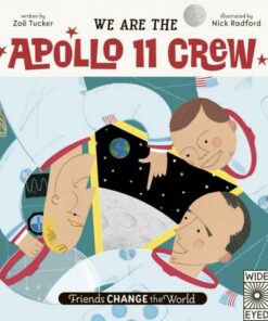 Friends Change the World: We Are The Apollo 11 Crew - Zoe Tucker - 9780711263796