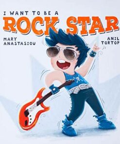 I Want to be a Rock Star - Mary Anastasiou - 9780987635419
