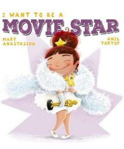 I Want to be a Movie Star - Mary Anastasiou - 9780987635464