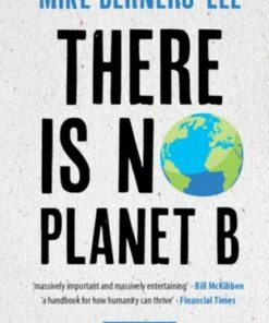 There Is No Planet B: A Handbook for the Make or Break Years - Updated Edition - Mike Berners-Lee (Lancaster University) - 9781108821575