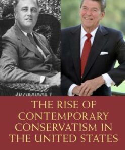 The Rise of Contemporary Conservatism in the United States - Kenneth J. Heineman - 9781138096264