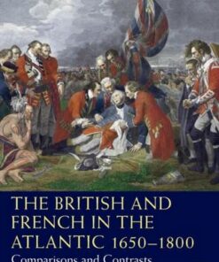 The British and French in the Atlantic 1650-1800: Comparisons and Contrasts - Gwenda Morgan - 9781138657588