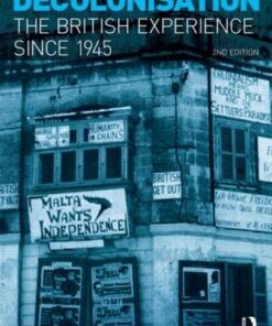Decolonisation: The British Experience since 1945 - Nicholas White (Liverpool John Moores University