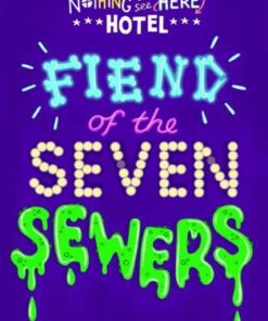 The Nothing to See Here Hotel 4: Fiend of the Seven Sewers - Steven Butler - 9781471178757