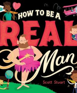 How to Be a Real Man - Scott Stuart - 9781760507848