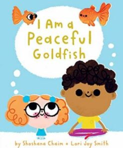 I Am a Peaceful Goldfish - Shoshana Chaim - 9781771646376
