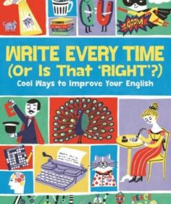 Write Every Time (Or is That Right?): Cool ways to Improve Your English - Lottie Stride - 9781780554693