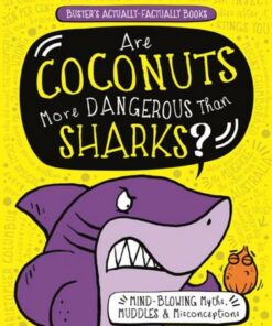 Are Coconuts More Dangerous Than Sharks?: Mind-Blowing Myths