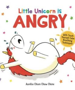 Little Unicorn is Angry - Aurelie Chien Chow Chine - 9781780556420