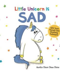 Little Unicorn is Sad - Aurelie Chien Chow Chine - 9781780556437