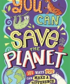 You Can Save The Planet: 101 Ways You Can Make a Difference - J. A. Wines - 9781780556604