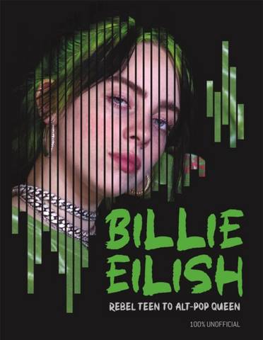 Billie Eilish: Rebel Teen to Alt-Pop Queen - Mr Kevin Pettman - 9781780557311