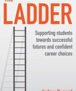 The Ladder: Supporting students towards successful futures and confident career choices - Andrew Bernard - 9781781353745