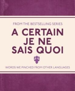 A Certain Je Ne Sais Quoi: Words We Pinched From Other Languages - Chloe Rhodes - 9781782434320
