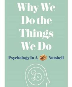 Why We Do the Things We Do: Psychology in a Nutshell - Joel Levy (Author) - 9781782437857