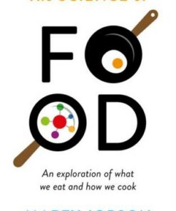 The Science of Food: An Exploration of What We Eat and How We Cook - Marty Jopson - 9781782438380