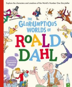 The Gloriumptious Worlds of Roald Dahl: Explore the characters and creations of the World's Number One Storyteller - Stella Caldwell - 9781783125920