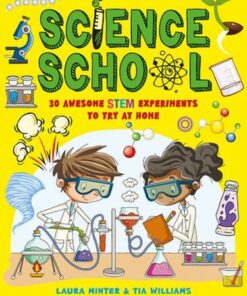 Science School: 30 Awesome STEM Experiments to Try at Home - Tia Williams - 9781787081062