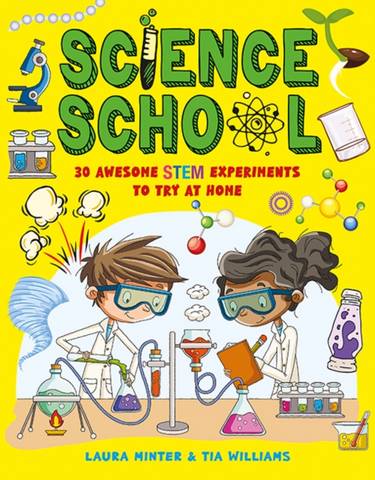 Science School: 30 Awesome STEM Experiments to Try at Home - Tia Williams - 9781787081062