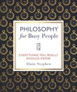 Philosophy for Busy People - Alain Stephen - 9781789290653
