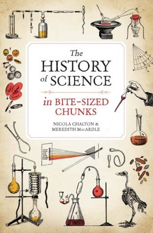 The History of Science in Bite-sized Chunks - Nicola Chalton - 9781789290714