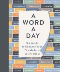A Word a Day: 365 Words to Augment Your Vocabulary - Joseph Piercy - 9781789291636