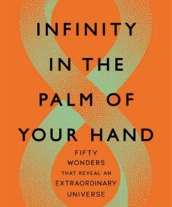 Infinity in the Palm of Your Hand: Fifty Wonders That Reveal an Extraordinary Universe - Marcus Chown - 9781789292060