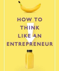 How to Think Like an Entrepreneur - Daniel Smith - 9781789292077