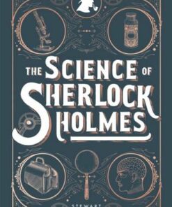 The Science of Sherlock Holmes - Stewart Ross - 9781789292190
