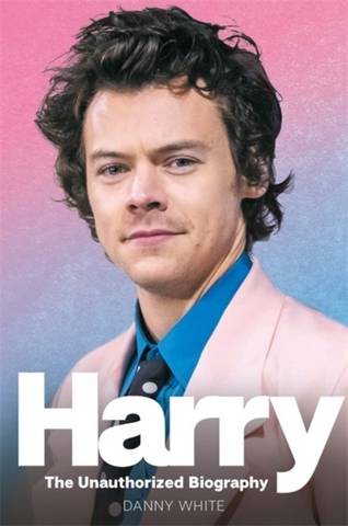 Harry: The Unauthorized Biography - Danny White - 9781789292756