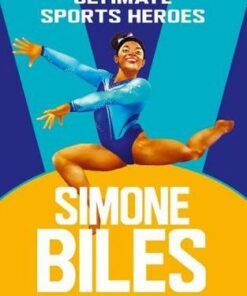 Simone Biles (Ultimate Sports Heroes) - Charlotte Browne - 9781789463026