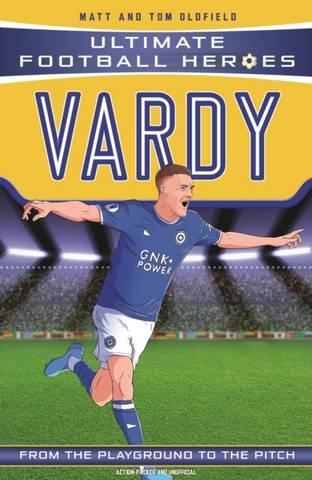 UFH: Vardy 84 Vardy (Ultimate Football Heroes) - Matt & Tom Oldfield - 9781789464504