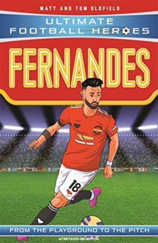 UFH: Bruno Fernandes 38 Bruno Fernandes (Ultimate Football Heroes) - Matt & Tom Oldfield - 9781789464726
