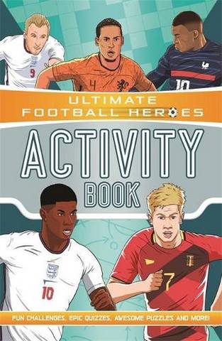 UFH: Ultimate Football Heroes Activity Book 13 Ultimate Football Heroes Activity Book: Fun challenges