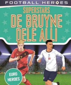 De Bruyne / Alli (Ultimate Football Heroes - Limited International Edition) UEFA Euro edition - Matt & Tom Oldfield - 9781789465105