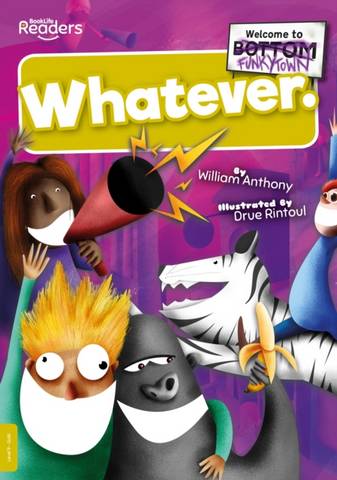 BookLife Readers Level 09 Gold: Whatever - William Anthony - 9781839270147