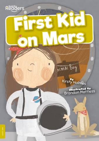 BookLife Readers Level 09 Gold: First Kid on Mars - Kirsty Holmes - 9781839270154