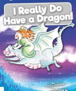 BookLife Readers Level 10 White: I Really Do Have a Dragon! - Kirsty Holmes - 9781839270185