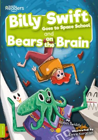 BookLife Readers Level 11 Lime: Billy Swift Goes To Space School and Bears on The Brain - Robin Twiddy - 9781839270253