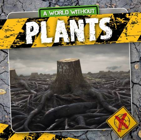 A World Without: Plants - William Anthony - 9781839271373