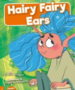 BookLife Readers Level 06 Orange: Hairy Fairy Ears - Shalini Vallepur - 9781839273049