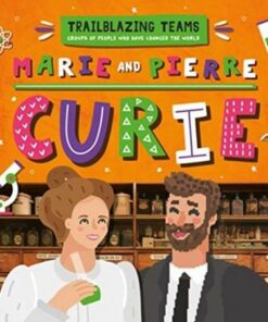 Trailblazing Teams: Marie and Pierre Curie - Emilie Dufresne - 9781839273575