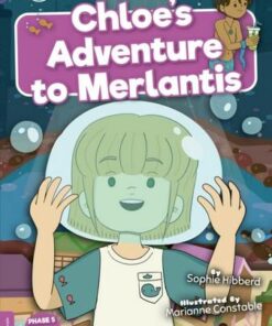 BookLife Readers Level 08 Purple: Chloe's Adventure to Merlantis - Sophie Hibberd - 9781839274268