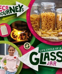 Eco Journeys: Life Cycle of a Glass Jar - Louise Nelson - 9781839278563