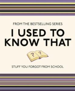 I Used to Know That: Stuff You Forgot From School - Caroline Taggart - 9781843176558