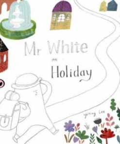 Mr White on Holiday - Yiting Lee - 9781907432507