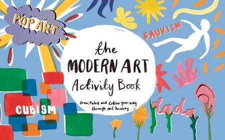 The Modern Art Activity Book - Ashley Le Quere - 9781910552414