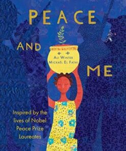 Peace and Me: Inspired by the Lives of Nobel Peace Prize Laureates - Ali Winter - 9781911373322